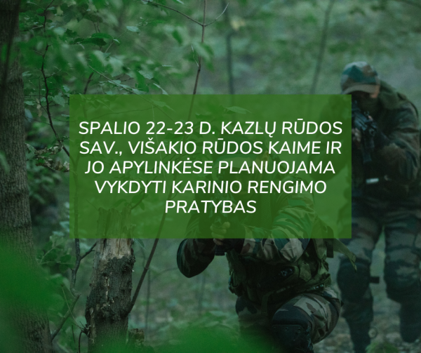 Spalio 22-23 d. Kazlų Rūdos sav., Višakio Rūdos kaime ir jo apylinkėse planuojama vykdyti karinio...