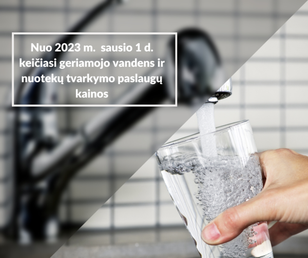 Nuo 2023 m. sausio 1 d. keičiasi geriamojo vandens ir nuotekų tvarkymo paslaugų kainos.
