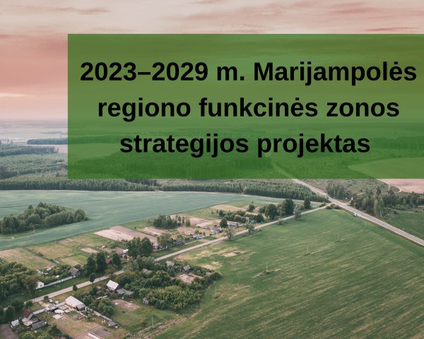 2023–2029 m. Marijampolės regiono funkcinės zonos strategijos projektas