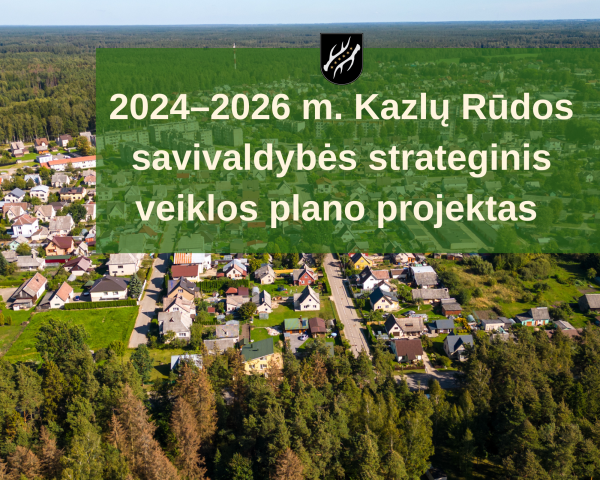 Parengtas Kazlų Rūdos savivaldybės 2024–2026 m. strateginis veiklos plano projektas