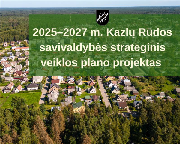 Parengtas Kazlų Rūdos savivaldybės 2025–2027 m. strateginio veiklos plano projektas