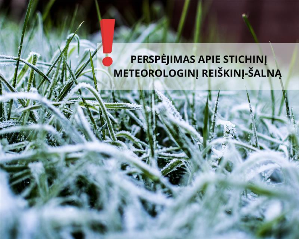 Perspėjimas apie stichinį meteorologinį reiškinį-šalną aktyviosios augalų vegetacijos laikotarpiu
