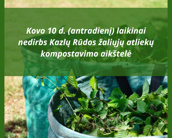 Laikinai nedirbs Kazlų Rūdos žaliųjų atliekų kompostavimo aikštelė